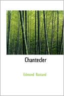 Chantecler book written by Edmond Rostand