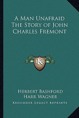 A Man Unafraid the Story of John Charles Fremont magazine reviews