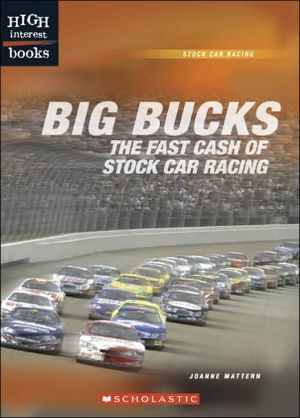 Big Bucks: The Fast Cash of Stock Car Racing (Stock Car Racing Series) book written by Joanne Mattern