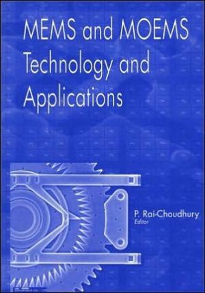MEMS and MOEMS Technology and Applications book written by Prosenjit Rai-Choudhury