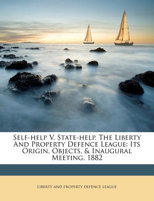 Self-Help V. State-Help. the Liberty and Property Defence League magazine reviews