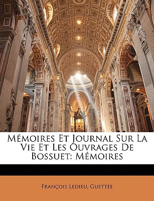 Mmoires Et Journal Sur La Vie Et Les Ouvrages de Bossuet: Mmoires magazine reviews