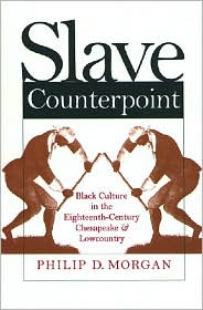 Slave Counterpoint: Black Culture in the Eighteenth-Century Chesapeake and Lowcountry book written by Philip D. Morgan