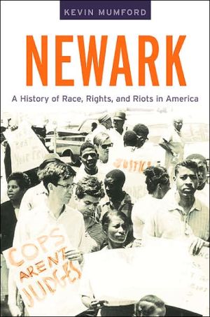 Newark: A History of Race, Rights, and Riots in America book written by Kevin Mumford