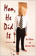 Mom, He Did It: A Mother/Daughter Mystery book written by Ann Schlosser