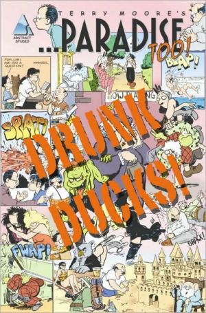 Terry Moore's Paradise Too, Book 1: Drunk Ducks, Vol. 1 book written by Terry Moore