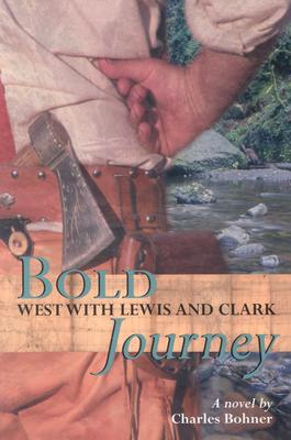 Bold Journey : West with Lewis and Clark magazine reviews