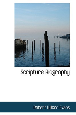 Scripture Biography book written by Robert Wilson Evans