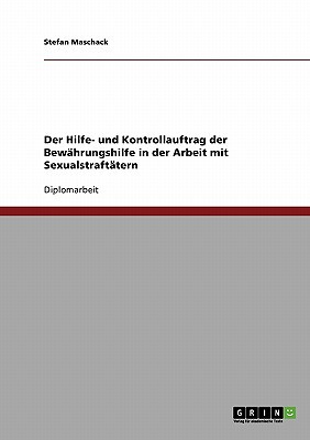 Der Hilfe- Und Kontrollauftrag Der Bewahrungshilfe in Der Arbeit Mit Sexualstraftatern magazine reviews