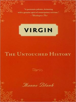 Virgin: The Untouched History book written by Hanne Blank