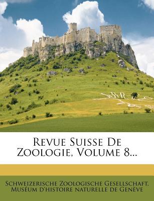 Revue Suisse de Zoologie, Volume 8... magazine reviews