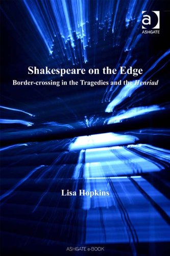 Shakespeare on the Edge: Border-Crossing in the Tragedies and the Henriad, , Shakespeare on the Edge: Border-Crossing in the Tragedies and the Henriad