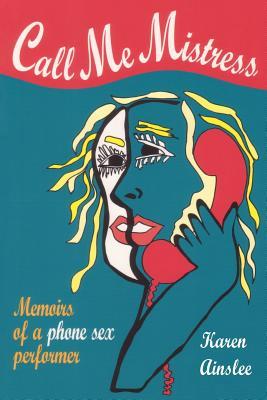 Call Me Mistress: Memoirs of a Phone Sex Performer book written by Natalie Rhys