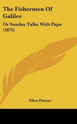 The Fishermen of Galilee: Or Sunday Talks with Papa magazine reviews