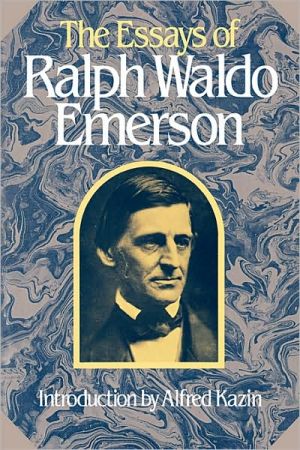 The Essays of Ralph Waldo Emerson book written by Ralph Waldo Emerson
