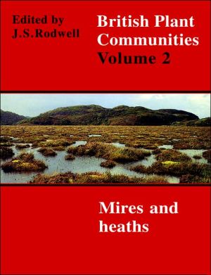 British Plant Communities: Mires and Heaths, Vol. 2 book written by John S. Rodwell