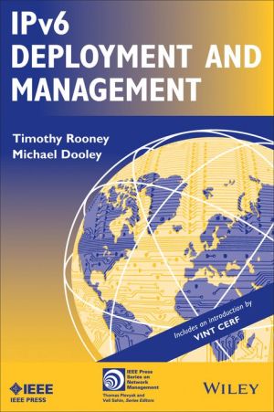 IPv6 Deployment and Management book written by Timothy Rooney