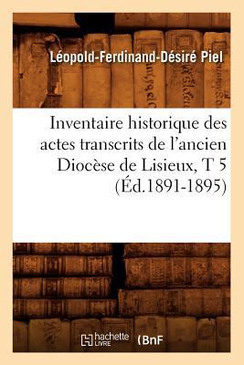 Inventaire Historique Des Actes Transcrits de L'Ancien Diocese de Lisieux, T 5 magazine reviews