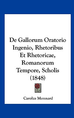 de Gallorum Oratorio Ingenio, Rhetoribus Et Rhetoricae, Romanorum Tempore, Scholis (1848) magazine reviews