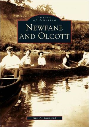 Newfane and Olcott, New York (Images of America Series) book written by Avis A. Townsend