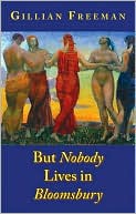 But Nobody Lives in Bloomsbury book written by Gillian Freeman