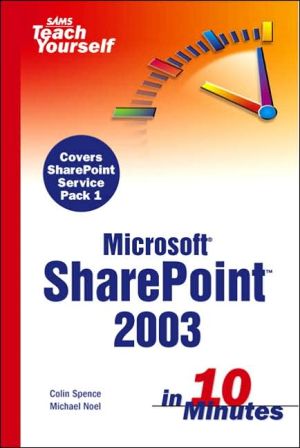 Sams Teach Yourself SharePoint 2003 in 10 Minutes, <i>Sams Teach Yourself SharePoint 2003 in 10 Minutes</i> is the first quick reference book for users of SharePoint 2003. Easy-to-follow instructions for the most common tasks in SharePoint 2003 are the basis of this book, which also provides answers to th, Sams Teach Yourself SharePoint 2003 in 10 Minutes