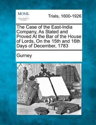 The Case of the East-India Company, as Stated & Proved at the Bar of the House of Lords, on the 15th magazine reviews