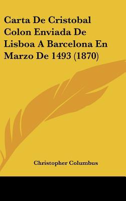 Carta de Cristobal Colon Enviada de Lisboa a Barcelona En Marzo de 1493 magazine reviews