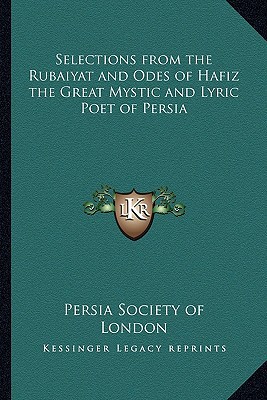 Selections from the Rubaiyat and Odes of Hafiz the Great Mystic and Lyric Poet of Persia magazine reviews