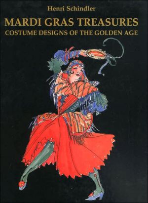 Mardi Gras Treasures: Costume Designs of the Golden Age book written by Henri Schindler