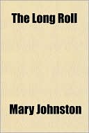 The Long Roll book written by Mary Johnston