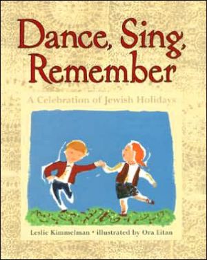 Dance, Sing, Remember: A Celebration of Jewish Holidays book written by Leslie Kimmelman
