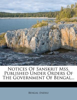 Notices of Sanskrit Mss. Published Under Orders of the Government of Bengal... magazine reviews
