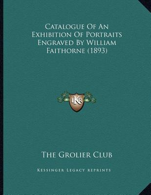 Catalogue of an Exhibition of Portraits Engraved by William Faithorne magazine reviews