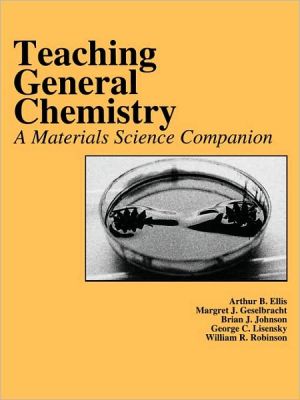 Teaching General Chemistry : A Materials Science Companion book written by Arthur B. Ellis