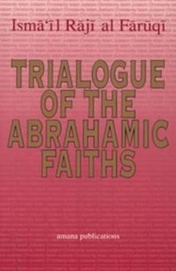Trialogue of the Abrahamic Faiths Papers Presented to the Islamic Studies Group of American ... magazine reviews