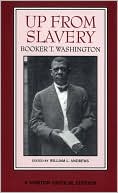 Up from Slavery: An Authoritative Text, Contexts, and Composition History, Criticism book written by Booker T. Washington