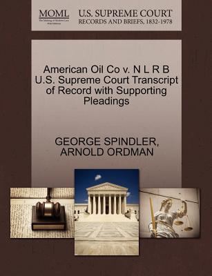 American Oil Co V. N L R B U.S. Supreme Court Transcript of Record with Supporting Pleadings magazine reviews