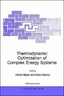 Thermodynamic Optimization of Complex Energy Systems : Proceedings of the NATO Advanced Study Institute, on Thermodynamics and the Optimization of Complex Energy Systems, Neptun, Romania, 13-24 July, 1998 book written by Adrian Bejan, Eden Mamut