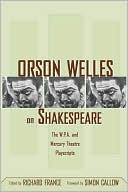 Orson Welles on Shakespeare: The W.P.A. and Mercury Theatre Playscripts, , Orson Welles on Shakespeare: The W.P.A. and Mercury Theatre Playscripts