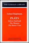 Plays: Before Daybreak, the Weavers, the Beaver Coat, Vol. 57 book written by Gerhart Hauptmann