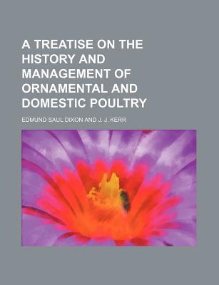 A Treatise on the History and Management of Ornamental and Domestic Poultry magazine reviews