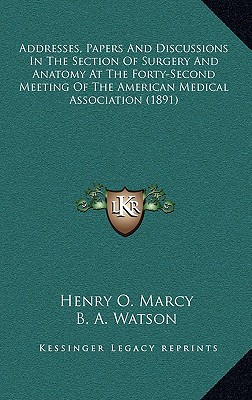 Addresses, Papers & Discussions in the Section of Surgery & Anatomy at the Forty-Second Meeting of t magazine reviews