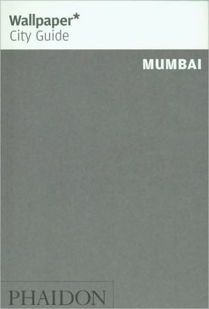 Wallpaper City Guide: Mumbai book written by Editors of Wallpaper Magazine