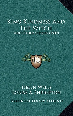 King Kindness and the Witch King Kindness and the Witch: And Other Stories magazine reviews