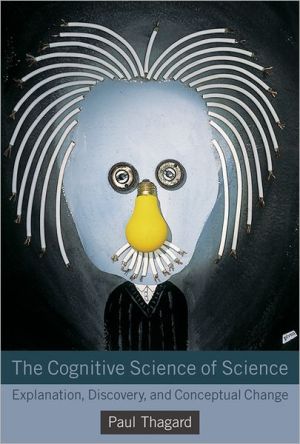 The Cognitive Science of Science: Explanation, Discovery, and Conceptual Change magazine reviews