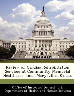 Review of Cardiac Rehabilitation Services at Community Memorial Healthcare, Inc., Marysville, Kansas magazine reviews