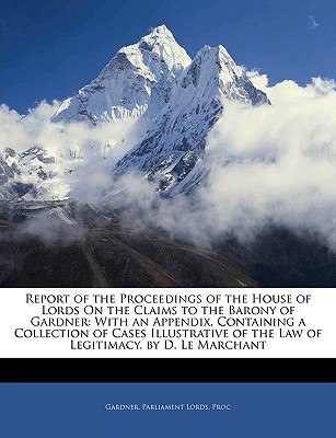 Report of the Proceedings of the House of Lords On the Claims to the Barony of Gardner magazine reviews