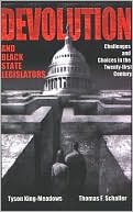 Devolution and Black State Legislators: Challenges and Choices in the Twenty-First Century book written by Tyson King-Meadows