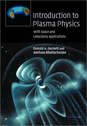 Introduction to Plasma Physics: With Space and Laboratory Applications book written by Donald A. Gurnett